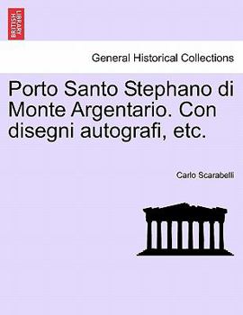 Paperback Porto Santo Stephano Di Monte Argentario. Con Disegni Autografi, Etc. [Italian] Book