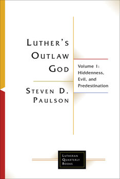 Paperback Luther's Outlaw God: Volume 1: Hiddenness, Evil, and Predestination Book