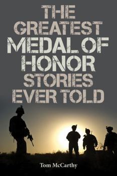 Paperback The Greatest Medal of Honor Stories Ever Told Book