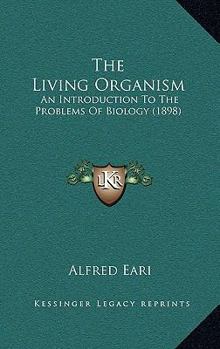 Paperback The Living Organism: An Introduction To The Problems Of Biology (1898) Book
