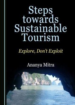 Hardcover Steps Towards Sustainable Tourism: Explore, Donâ (Tm)T Exploit Book