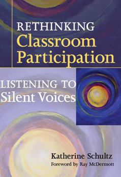 Hardcover Rethinking Classroom Participation: Listening to Silent Voices Book