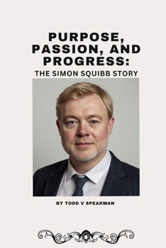 Purpose, Passion, and Progress: The Simon Squibb Story