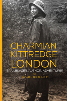 Paperback Charmian Kittredge London: Trailblazer, Author, Adventurer Book