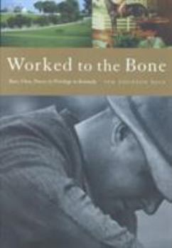 Paperback Worked to the Bone: A History of Race, Class, Power, and Privilege in Kentucky Book