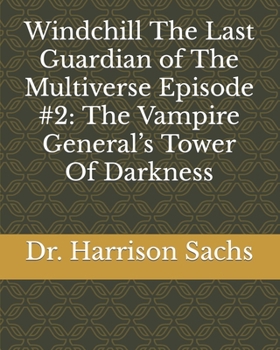 Paperback Windchill The Last Guardian of The Multiverse Episode #2: The Vampire General's Tower Of Darkness Book