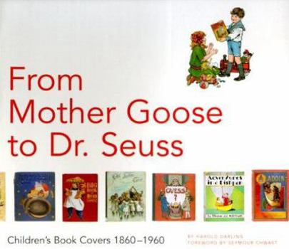 Paperback From Mother Goose to Dr. Seuss: Children's Book Covers 1880-1960 Book