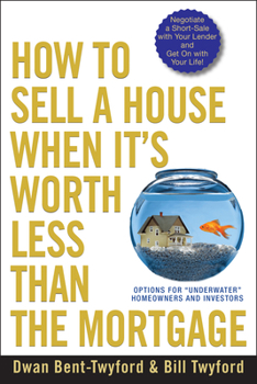 Paperback How to Sell a House When It's Worth Less Than the Mortgage: Options for Underwater Homeowners and Investors Book