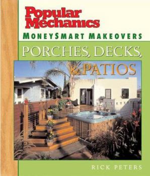 Hardcover Popular Mechanics Moneysmart Makeovers: Porches, Decks & Patios Book