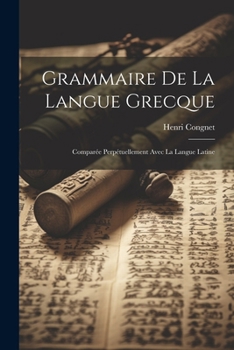 Paperback Grammaire De La Langue Grecque: Comparée Perpétuellement Avec La Langue Latine [French] Book