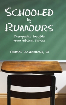 Hardcover Schooled by Rumours: Therapeutic Insights from Biblical Stories Book