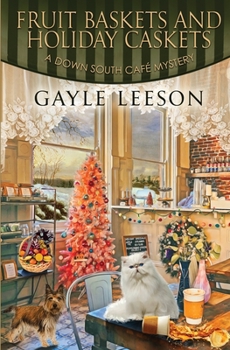 Fruit Baskets and Holiday Caskets : A Down South Cafe Mystery Series - Book #5 of the Down South Café Mystery