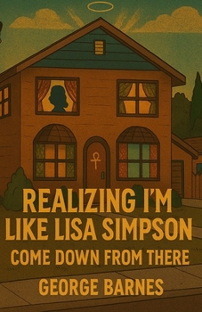 Paperback Realizing I'm Like Lisa Simpson: Come Down From There Book