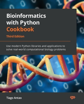Paperback Bioinformatics with Python Cookbook - Third Edition: Use modern Python libraries and applications to solve real-world computational biology problems Book