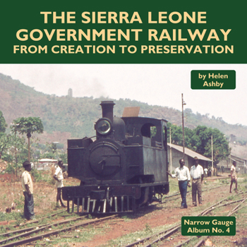 Hardcover The Sierra Leone Government Railway: From Creation to Preservation Book