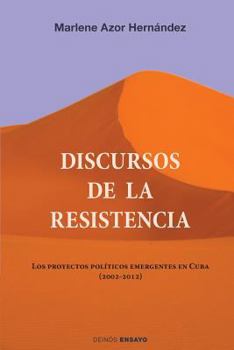 Paperback Discursos de la resistencia: Los proyectos políticos emergentes en Cuba (2002-2012) [Spanish] Book
