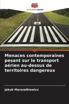 Paperback Menaces contemporaines pesant sur le transport aérien au-dessus de territoires dangereux [French] Book