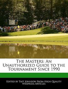 Paperback The Masters: An Unauthorized Guide to the Tournament Since 1990 Book