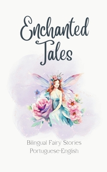 Paperback Enchanted Tales: Bilingual Fairy Stories Portuguese-English Book