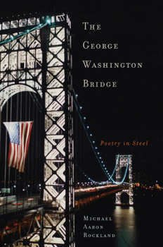 Hardcover The George Washington Bridge: Poetry in Steel Book