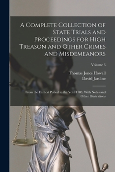 Paperback A Complete Collection of State Trials and Proceedings for High Treason and Other Crimes and Misdemeanors: From the Earliest Period to the Year 1783, W Book