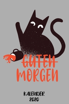 Kalender 2020 Guten Morgen: Terminplaner Sarkasmus Katze 2020 A5 Tagesplaner lustiges Geschenk für humorvolle katzenbesitzer Jahreskalender 2020 1 ... Beruf Studium Schule und (German Edition)