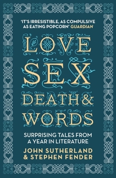 Paperback Love, Sex, Death and Words: Surprising Tales from a Year in Literature Book