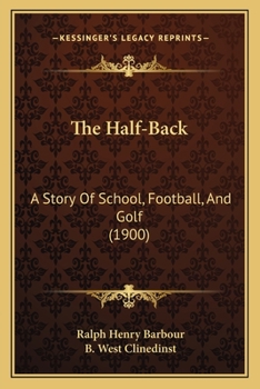 The Half-Back: A Story of School, Football, and Golf - Book #1 of the Hillton Academy Series