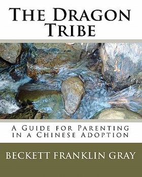 Paperback The Dragon Tribe: A Guide for Parenting in a Chinese Adoption Book