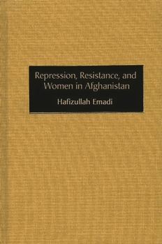 Hardcover Repression, Resistance, and Women in Afghanistan Book