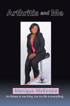 Hardcover Arthritis and Me: An Illness is one thing, but my life is everything Book