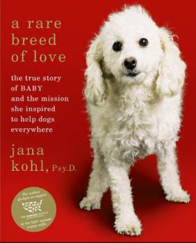 Hardcover A Rare Breed of Love: The True Story of Baby and the Mission She Inspired to Help Dogs Everywhere Book