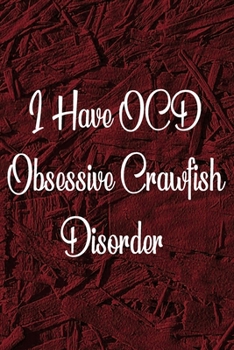 I Have OCD Obsessive Crawfish Disorder: Inspirational quotes Composition Notebook 6x9 inches, 100 pages composition Blank ruled notebook for you or as a gift for your kids boy or girl to use it in sch