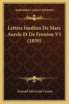 Paperback Lettres Inedites De Marc Aurele Et De Fronton V1 (1830) [French] Book