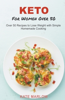 Paperback Keto for Women Over 50: Over 50 Recipes to Lose Weight with Simple Homemade Cooking Book