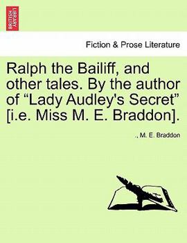 Paperback Ralph the Bailiff, and Other Tales. by the Author of Lady Audley's Secret [I.E. Miss M. E. Braddon]. Book