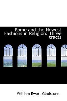 Hardcover Rome and the Newest Fashions in Religion: Three Tracts Book