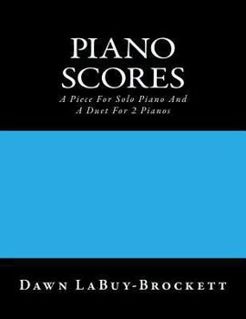Paperback Piano Scores: A Piece For Solo Piano And A Duet For 2 Pianos Book