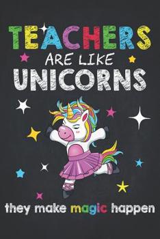 Teacher Life: Teacher Ballet Dance Unicorn T Funny School Professor Composition Notebook College Students Wide Ruled Line Paper 6x9 Teachers are like unicorns they make magic happen