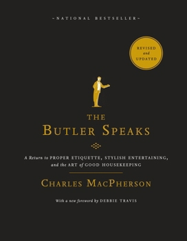 Paperback The Butler Speaks: A Return to Proper Etiquette, Stylish Entertaining, and the Art of Good Housekeeping Book