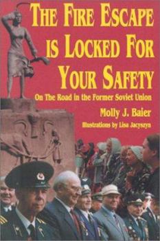 The Fire Escape Is Locked for Your Safety: On the Road in the Former Soviet Union