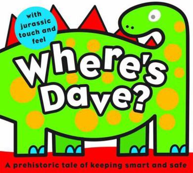 Where's Dave? (Touch and Feel (Priddy Books)) - Book  of the Touch & Feel
