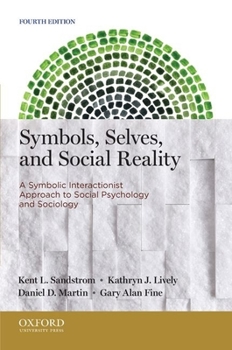 Paperback Symbols, Selves, and Social Reality: A Symbolic Interactionist Approach to Social Psychology and Sociology Book