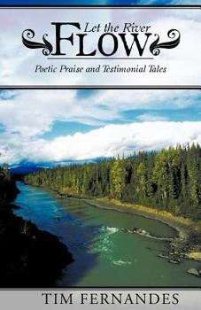 Paperback Let the River Flow: Poetic Praise and Testimonial Tales Book