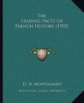 Paperback The Leading Facts Of French History (1903) Book