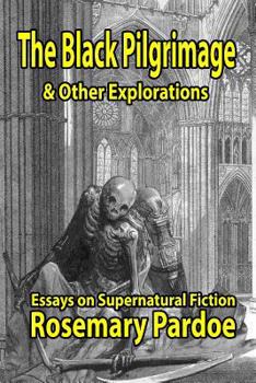 Paperback The Black Pilgrimage & Other Explorations: Essays on Supernatural Fiction Book
