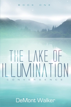Paperback The Lake of Illumination Book One: Convergence Volume 1 Book