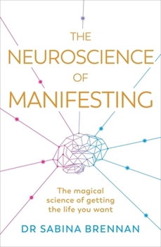 The Neuroscience of Manifesting
