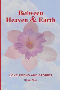 Paperback Between Heaven & Earth: Love Poems and Stories Book