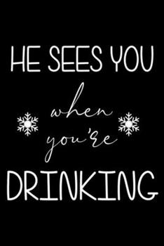 Paperback He Sees You When You're Drinking: Funny Christmas Writing Prompts, Christmas Journal Notebook, Ruled, Memory Book for Family Traditions, Plans, Holida Book